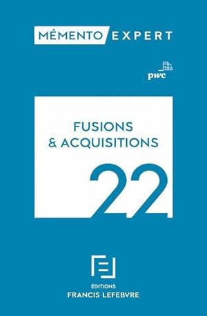 mémento : fusions et acquisitions (édition 2022)