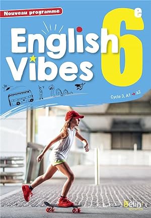 English Vibes : anglais ; 6e ; LV1 ; livre de l'élève (édition 2017)