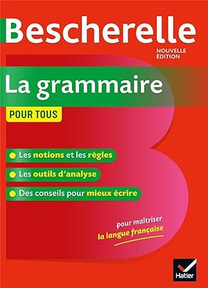 Bescherelle : la grammaire pour tous ; ouvrage de référence sur la grammaire française