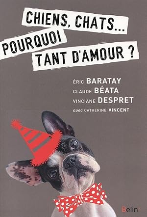 Bild des Verkufers fr chiens, chats. pourquoi tant d'amour ? zum Verkauf von Chapitre.com : livres et presse ancienne