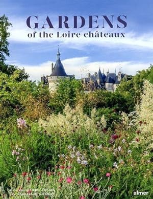 Bild des Verkufers fr Gardens of the Loire chteaux zum Verkauf von Chapitre.com : livres et presse ancienne