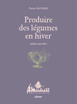 Image du vendeur pour produire des lgumes en hiver : mme sans abri mis en vente par Chapitre.com : livres et presse ancienne