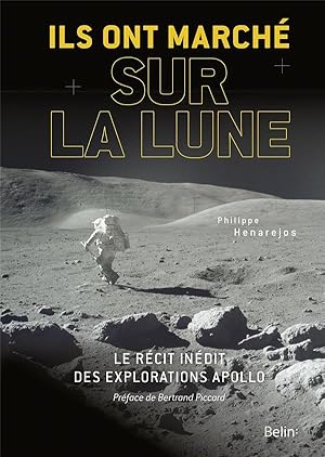 ils ont marché sur la Lune ; le récit inédit des explorations Apollo