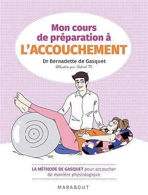 mon cours de préparation à l'accouchement ; la méthode de Gasquet pour accoucher de manière natur...