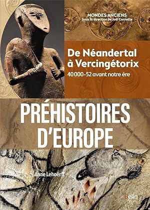 Préhistoires d'Europe : de Néandertal à Vencingétorix, 40 000-52 avant notre ère