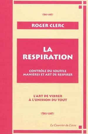 la respiration ; contrôle du souffle ; manières et art de respirer