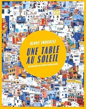 Seller image for une table au soleil : manger en Mditerrane for sale by Chapitre.com : livres et presse ancienne