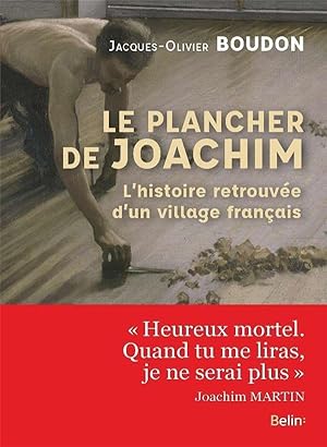 Image du vendeur pour le plancher de Joachim ; l'histoire retrouve d'un village franais mis en vente par Chapitre.com : livres et presse ancienne