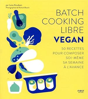 Image du vendeur pour batch cooking libre ; vegan mis en vente par Chapitre.com : livres et presse ancienne