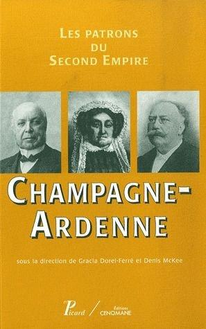 Les patrons du second Empire. 8. Les patrons du Second Empire. Champagne-Ardenne. Volume : 8