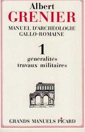 Manuel d'archéologie gallo-romaine. 1. Manuel d'archéologie gallo-romaine. Généralités, travaux m...