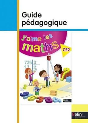 J'AIME LES MATHS : CE2 ; guide pédagogique