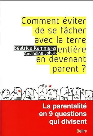 comment éviter de se fâcher avec la terre entière en devenant parent ? la parentalité en 9 questi...