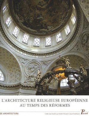 L'architecture religieuse européenne au temps des Réformes