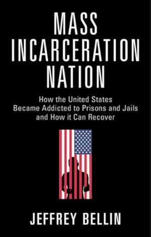 Bild des Verkufers fr Mass Incarceration Nation : How the United States Became Addicted to Prisons and Jails and How It Can Recover zum Verkauf von GreatBookPrices