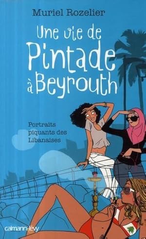 Bild des Verkufers fr Une vie de pintade  Beyrouth. portraits piquants des Libanaises zum Verkauf von Chapitre.com : livres et presse ancienne