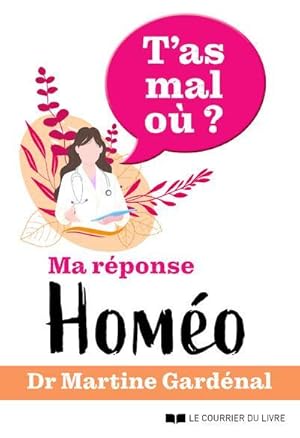 Bild des Verkufers fr t'as mal o ? homopathie au quotidien zum Verkauf von Chapitre.com : livres et presse ancienne