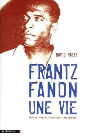 Frantz Fanon ; une vie