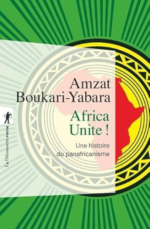 Africa unite ! une histoire du panafricanisme