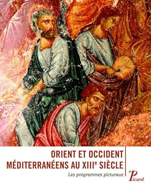 orient et occident méditerranéens au XIII siècle ; les programmes picturaux