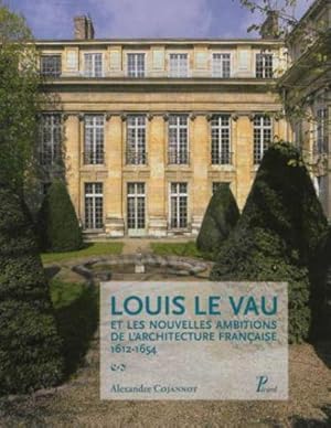 Seller image for Louis le Vau et les nouvelles ambitions de l'architecture franaise for sale by Chapitre.com : livres et presse ancienne