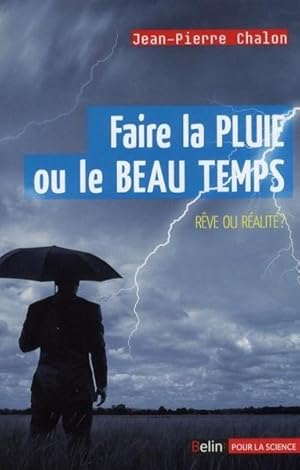 Bild des Verkufers fr faire la pluie et le beau temps : rve ou ralit ? zum Verkauf von Chapitre.com : livres et presse ancienne