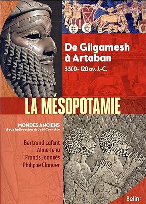 Mésopotamie ; de Gilgamesh à Artaban ; 3000 av. J.-C. - 224 ap. J.-C.