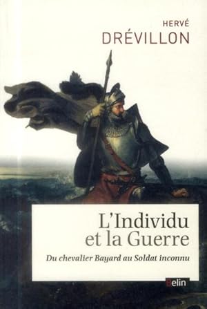 Bild des Verkufers fr l'individu et la guerre ; du chevalier Bayard au soldat inconnu zum Verkauf von Chapitre.com : livres et presse ancienne