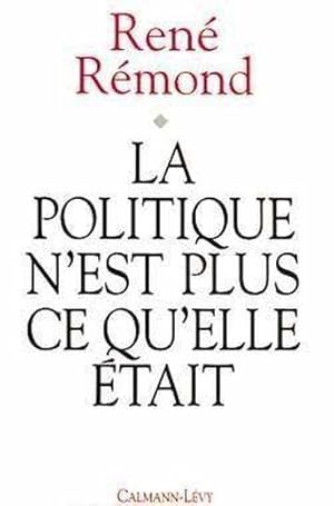 La politique n'est plus ce qu'elle était