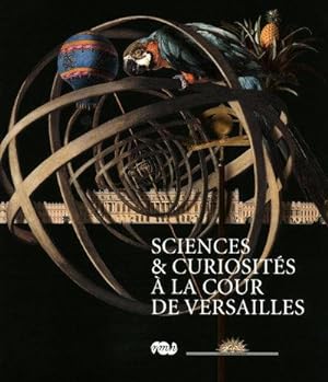 Image du vendeur pour Sciences & curiosits  la cour de Versailles mis en vente par Chapitre.com : livres et presse ancienne