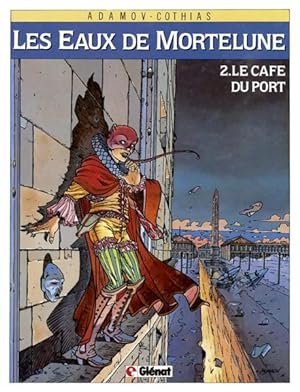 Bild des Verkufers fr Les eaux de Mortelune. 2. Le Caf du port zum Verkauf von Chapitre.com : livres et presse ancienne