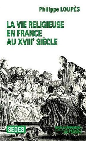 La vie religieuse en France au XVIIIe siècle