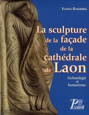 Seller image for la sculpture de la faade de la cathdrale de Laon ; eschatologie et humanisme for sale by Chapitre.com : livres et presse ancienne