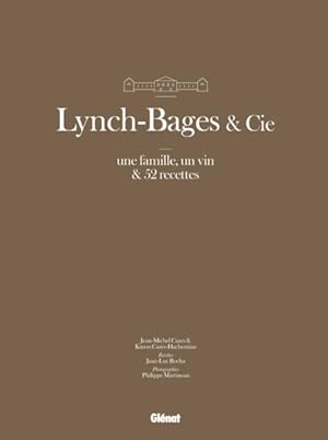 Lynch Bages and cie ; une famille, un vin & 52 recettes
