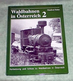 Waldbahnen in Österreich 2. Fortsetzung und Schluss zu Waldbahnen in Österreich.