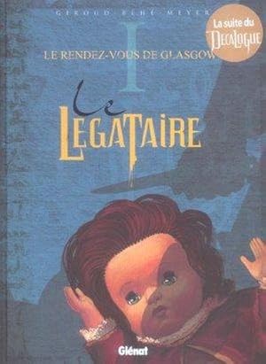 Seller image for Le lgataire. 1. Les rendez-vous de Glasgow for sale by Chapitre.com : livres et presse ancienne