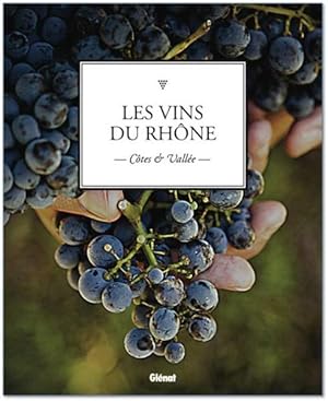 les vins de la vallée du Rhône ; côtes et vallée
