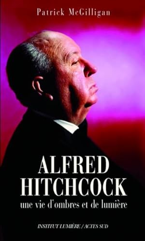 Alfred Hitchcock ; une vie d'ombres et de lumière
