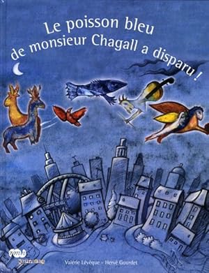Seller image for Le poisson bleu de monsieur Chagall a disparu ! for sale by Chapitre.com : livres et presse ancienne