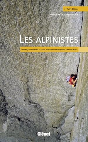 Image du vendeur pour les alpinistes ; chronique raisonne de leurs aventures remarquables dans les Alpes mis en vente par Chapitre.com : livres et presse ancienne