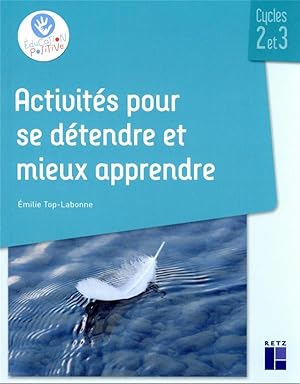 activités pour se détendre et mieux apprendre : cycles 2 et 3 + ressources numériques (édition 2022)