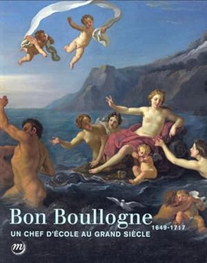 Seller image for Bon Boullogne 1649-1717 ; un chef d'cole au grand sicle for sale by Chapitre.com : livres et presse ancienne