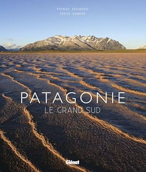 Patagonie ; le grand Sud