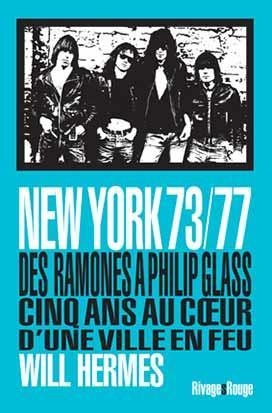 Image du vendeur pour New York 73/77 ; des Ramones  Philip Glass, cinq annes au coeur d'une ville en feu mis en vente par Chapitre.com : livres et presse ancienne