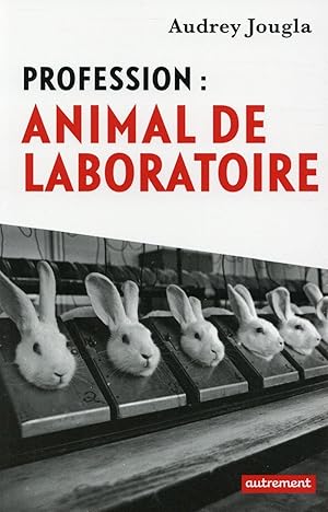 profession : animal de laboratoire