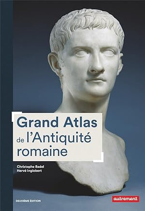 Bild des Verkufers fr grand atlas de l'Antiquit romaine ; IIIe sicle av. J.-C.-VIe sicle apr. J.-C. (2e dition) zum Verkauf von Chapitre.com : livres et presse ancienne