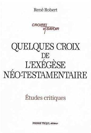 Quelques croix de l'exégèse néo-testamentaire