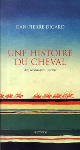 Bild des Verkufers fr Une histoire du cheval zum Verkauf von Chapitre.com : livres et presse ancienne