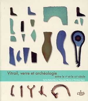 Vitrail, verre et archéologie entre le Ve et le XIIe siècle