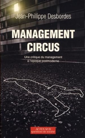 Management Circus ; une critique du management à l'époque postmoderne